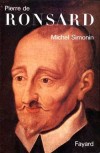 Pierre de Ronsard - (1524-1585) - Adepte de l’épicurisme - Poète français le plus importants du XVIe siècle. - SIMONIN-M - Biographie - SIMONIN Michel - Libristo
