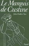  Le Marquis de Custine. Ou les malheurs de l'exactitude -  Astolphe Louis Léonor, marquis de Custine (1790-1857) -  écrivain français - Julien-Frédéric Tarn - Biographie - TARN Julien-Frédéric - Libristo