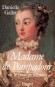 Madame de Pompadour - Ou le pouvoir féminin - Jeanne-Antoinette Poisson, marquise de Pompadour, ( 1721-1764) - dame de la bourgeoisie française devenue favorite du roi de France et de Navarre Louis XV. - Danielle Gallet - Biographie, histoire, France - Danielle GALLET