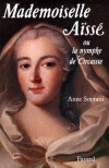  Mademoiselle Aïssé   -  Charlotte-Élisabeth Aïcha, dite Mlle Aïssé - (1693-1733) -   Epistolière française surtout connue pour sa correspondance  - Anne Soprani  -  Biographie - SOPRANI Anne - Libristo