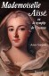  Mademoiselle Aïssé   -  Charlotte-Élisabeth Aïcha, dite Mlle Aïssé - (1693-1733) -   Epistolière française surtout connue pour sa correspondance  - Anne Soprani  -  Biographie - Anne SOPRANI