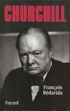 Churchill (1874-1965) - Premier ministre du Royaume-Uni. Officier de l'armée britannique, journaliste, historien, écrivain lauréat du prix Nobel de littérature et artiste.- Par François Bédarida - Histoire, biographie, Angleterre - BEDARIDA François - Libristo