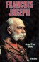 François-Joseph  - François-Joseph n'est pas un bâtisseur d'empire, le sien s'effondre deux ans après sa mort  - Empereur d'Autriche et Roi de Hongrie de la dynastie des Habsbourg - 1848-1916 - Epoux de Sissi  - Jean-Paul Bled - Histoire, souverains - Jean-Paul BLED