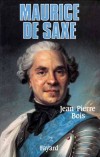 Maurice de Saxe - (28 octobre 1696, Goslar, Saxe–30 novembre 1750, Chambord), condottiere, maréchal général de France.- Jean-Pierre Bois - Biographie, histoire, France - BOIS Jean-Pierre - Libristo