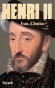 Henri II - (1519-1559) - Dynastie des Valois - Fils de François 1er - La vie d'Henri II mêle dans un tourbillon de passion et d'aventures la vengeance, la gloire et l'amour.- Ivan Cloulas - Histoire, biographie, souverains, France, Europe - Ivan CLOULAS