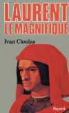  Laurent le Magnifique - Laurent de Médicis (1449-1492) - Homme d'État florentin et le dirigeant de facto de la république florentine durant la Renaissance italienne - Ivan Cloulas - Biographie - CLOULAS Ivan - Libristo