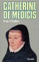 Catherine de Médicis - (1519-1589) - Reine de France de 1547 à 1559. Mère des rois François II, Charles IX, Henri III, des reines Élisabeth (reine d'Espagne) et Marguerite (dite « la reine Margot ») - Par Ivan Cloulas - Biographie, reines, France