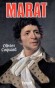 Marat - 1743-1793 -	Deux siècles après son assassinat par Charlotte Corday, on demeure abasourdi par la violence du verbe de Jean-Paul Marat - Olivier Coquard - Histoire, biographie, révolutuion française - Olivier COQUARD