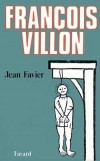 François Villon - 1434-1463 - Poête français du Moyen Âge -- Jean Favier - Biographie historique, poêtes - FAVIER Jean - Libristo