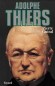 Adolphe Thiers - Ou de la nécessité en politique (1797-1877) -  Homme politique, journaliste et historien français -  Pierre Guiral -  Histoire, biographie - Pierre GUIRAL