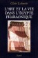 Art et la vie dans l'Egypte pharaonique (l')
