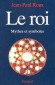 Roi (le) - Jean-Paul ROUX
