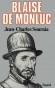 Blaise de Monluc - 1502-1577 - Blaise de Lasseran de Massencome, seigneur de Montluc - Maréchal de France - Jean-Charles Sournia - Histoire, biographie 