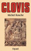 Clovis - Né vers 466 et mort à Paris le 27 novembre 511. Roi des Francs saliens, puis roi de tous les Francs de 481 à 511. Issu de la dynastie des Mérovingiens - Michel Rouche - Biographie, histoire, France - ROUCHE Michel - Libristo