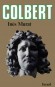 Colbert - 1619-1683 - Fut contrôleur général des finances de France de 1665 à 1683 et Secrétaire d'État de la Maison du Roi  (Louis XIV) et Secrétaire d'État de la Marine de 1669 à 1683. - Inès Murat - Biographie historique, hommes d'état français - Inès MURAT