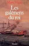 Galériens du roi 1661-1715 (les) - VIGIE Marc - Libristo