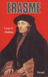 Erasme -1469-1536 - Desirius Erasmus Roterodamus - Humaniste hollandais - Préconisa l'entente entre catholiques et réformés - Léon-E Halkin - Biographie, philosophie  - HALKIN Léon E. - Libristo