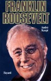 Franklin Roosevelt - 1882-1945 - Elu quatre fois à la présidence des Etats-Unis, Franklin Roosevelt tient une place primordiale dans l'histoire du XXe siècle - André Kaspi - Histoire, biographie, Etats-Unis, Présidents - KASPI André - Libristo