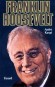 Franklin Roosevelt - 1882-1945 - Elu quatre fois à la présidence des Etats-Unis, Franklin Roosevelt tient une place primordiale dans l'histoire du XXe siècle - André Kaspi - Histoire, biographie, Etats-Unis, Présidents - André KASPI