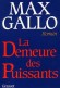 La Demeure des puissants - Deux banquiers froidement abattus : pourquoi ? Un homme s'accuse : Julien Vanco. - Max Gallo -  Roman - Max Gallo