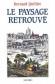 Paysage retrouvé (le) - Bernard QUILLIET