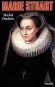 Marie Stuart - (1542-1587) - Marie 1ère d'Écosse ou Mary, Queen of Scots, - souveraine du royaume d'Écosse et fut emprisonnée en Angleterre par sa cousine, la reine Élisabeth - Exécutée en 1587 - .Michel Duchein - Biographie, reines, angleterre - Michel DUCHEIN