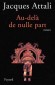 Au-delà de nulle part - Jacques Attali