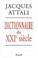 Dictionnaire du XXIe siècle - Jacques Attali