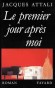 Premier jour après moi (le) - Jacques Attali