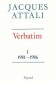 Verbatim - T1 -  Chroniques des années 1981-1986 - Jacques Attali -  Histoire - Jacques Attali