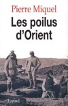 Les Poilus d'Orient  - De mars 1915 à mars 1919, des soldats français meurent en Orient. -Pierre Miquel - Histoire, guerre de 1914 à 1918  - MIQUEL Pierre - Libristo