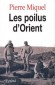 Les Poilus d'Orient  - De mars 1915 à mars 1919, des soldats français meurent en Orient. -Pierre Miquel - Histoire, guerre de 1914 à 1918  - Pierre MIQUEL