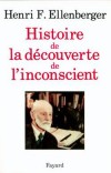 Histoire de la découverte de l'inconscient -  Henri F. Ellenberger -  Philosophie, psychanalyse - ELLENBERGER Henri F. - Libristo
