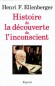 Histoire de la découverte de l'inconscient -  Henri F. Ellenberger -  Philosophie, psychanalyse - Henri F. ELLENBERGER