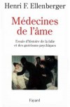 Médecines de l'âme - Essais d'histoire de la folie et des guérisons psychiques - Les vingt essais réunis dans ce volume, écrits de 1954 à 1991 sont aujourd'hui pratiquement introuvables - Henri Frédéric Ellenberger - Psychiatrie - ELLENBERGER Henri F. - Libristo