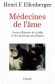 Médecines de l'âme - Essais d'histoire de la folie et des guérisons psychiques - Les vingt essais réunis dans ce volume, écrits de 1954 à 1991 sont aujourd'hui pratiquement introuvables - Henri Frédéric Ellenberger - Psychiatrie - Henri F. ELLENBERGER