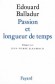 Passion et longueur de temps - Edouard BALLADUR