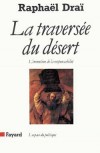 La traversée du désert  - le peuple des Bnei Israël s'engage dans le pays de la soif, dans le désert, pour y recevoir la Loi qui légitimait leur libération et les incitait à bâtir une société - Raphaël Draï - Histoire, humanité - DRAI Raphael - Libristo