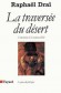 La traversée du désert  - le peuple des Bnei Israël s'engage dans le pays de la soif, dans le désert, pour y recevoir la Loi qui légitimait leur libération et les incitait à bâtir une société - Raphaël Draï - Histoire, humanité - Raphael DRAI