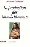 Production des Grands Hommes (la) - GODELIER Maurice - Libristo