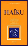 Haïku - Le haïku est un court poème en trois vers de 5/7/5 syllabes - Quatre grands noms ponctuent son histoire: Bashô (1644-1694), Buson (1715-1783), Issa (1763-1827) et Shiki (1866-1902) - Poésie - Collectif - Libristo