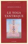 Yoga tantrique - Le tantrisme, apparu au Ier millénaire de notre ère, est une synthèse d'enseignements traditionnels contenus à l'origine dans les Védas - Julius Evola - Philosophie, santé, bien être
