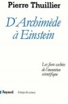  D'Archimède à Einstein. Les faces cachées de l'invention scientifique  -   Pierre Thuillier -  Sciences - THUILLIER Pierre - Libristo