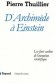  D'Archimède à Einstein. Les faces cachées de l'invention scientifique  -   Pierre Thuillier -  Sciences - Pierre THUILLIER