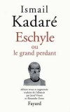 Eschyle ou le grand perdant - KADARE IsmaÃ¯l - Libristo