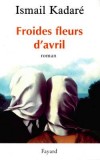 Froides Fleurs d'avril - KADARE Ismaïl - Libristo