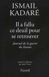 Il a fallu ce deuil pour se retrouver - Il y a vingt ans, au cours de ma visite à Pristina, j'appris que ce vaste plateau avait été autrefois recouvert par les eaux. - Ismail Kadaré - Roman - KADARE Ismaïl - Libristo