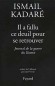Il a fallu ce deuil pour se retrouver - Il y a vingt ans, au cours de ma visite à Pristina, j'appris que ce vaste plateau avait été autrefois recouvert par les eaux. - Ismail Kadaré - Roman