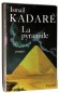 Pyramide (la) - Ismaïl KADARE