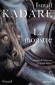 Le monstre  - Roman sur la terreur politique qui plonge un pays entier dans les affres - Ismail Kadaré -  Roman - Ismaïl KADARE
